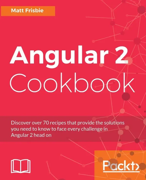 Angular 2 Cookbook - Matt Frisbie